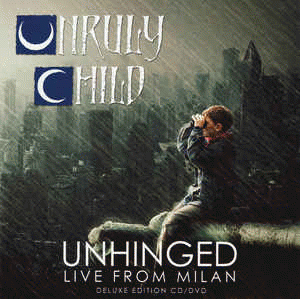 Unruly Child : Unhinged - Live from Milan